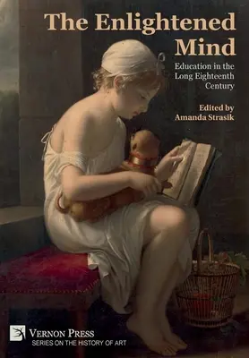 A megvilágosodott elme: Oktatás a hosszú tizennyolcadik században - The Enlightened Mind: Education in the Long Eighteenth Century