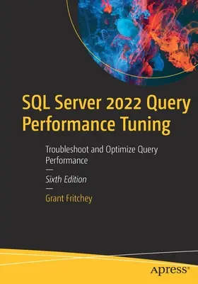 SQL Server 2022 lekérdezések teljesítményének hangolása: A lekérdezések teljesítményének hibaelhárítása és optimalizálása - SQL Server 2022 Query Performance Tuning: Troubleshoot and Optimize Query Performance