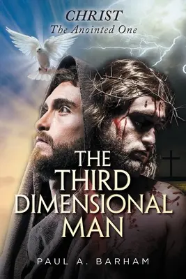 A harmadik dimenziós ember: Krisztus, a Felkent - The Third Dimensional Man: Christ, the Anointed One