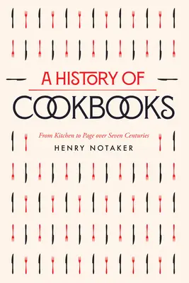 A szakácskönyvek története: A konyhából a lapra hét évszázadon át 64. kötet - A History of Cookbooks: From Kitchen to Page Over Seven Centuriesvolume 64