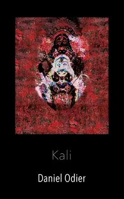 Kali - Mythologie, geheime Praktiken & Rituale (Mítoszok, titkos gyakorlatok és szertartások) - Kali - Mythologie, geheime Praktiken & Rituale