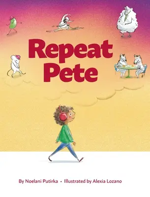 Repeat Pete: Gyermekkönyv a szavakkal való óvatosságról - Repeat Pete: A Children's Book About Being Careful With Your Words