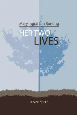 Mary Ingraham Bunting: Bingham Ingunting: Her Two Lives (Két élete) - Mary Ingraham Bunting: Her Two Lives