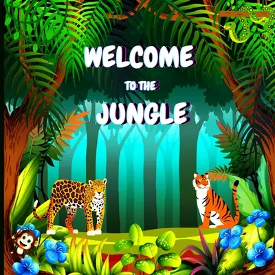 Üdvözöljük a dzsungelben: Színes oktató és szórakoztató könyv gyerekeknek, amely elmagyarázza a különböző állatok jellemzőit (Jungle A - Welcome to the Jungle: Colorful Educational and Entertaining Book for Children that Explains the Characteristics of Various Animals (Jungle A