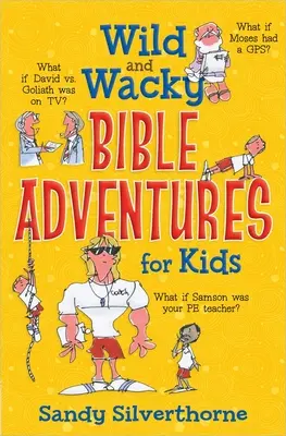 Vad és bolondos bibliai kalandok gyerekeknek - Wild and Wacky Bible Adventures for Kids