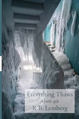 Everything Thaws: Egy költői ciklus - Everything Thaws: A poetic cycle