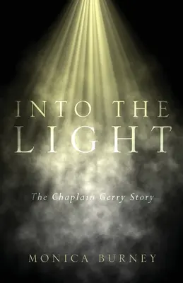 A fénybe: Gerry káplán története - Into the Light: The Chaplain Gerry Story