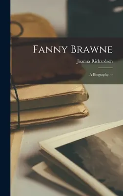 Fanny Brawne: életrajz. -- - Fanny Brawne: a Biography. --