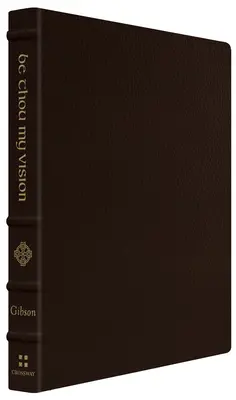 Légy te az én látomásom: A liturgia a mindennapi istentisztelethez (Gift Edition) - Be Thou My Vision: A Liturgy for Daily Worship (Gift Edition)