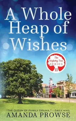 Celá hromada přání (Série Strom přání, kniha 11) - A Whole Heap of Wishes (The Wishing Tree Series Book 11)