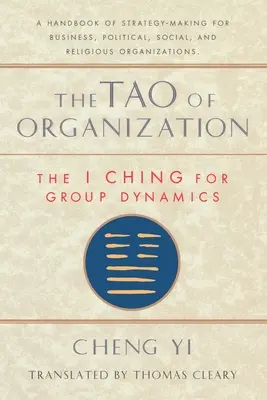 A szervezet Taója, Az I Ching a csoportdinamika számára - Tao of Organization, The I Ching for Group Dynamics