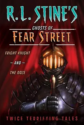 A Rémület lovagja és az ooze: Kétszeresen rémisztő mesék - Fright Knight and the Ooze: Twice Terrifying Tales