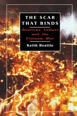 A sebhely, amely összeköt: Az amerikai kultúra és a vietnami háború - The Scar That Binds: American Culture and the Vietnam War