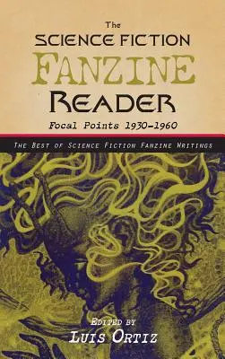 ﻿﻿﻿A Science Fiction Fanzine Reader: Fókuszpontok 1930-1960 - ﻿﻿﻿The Science Fiction Fanzine Reader: Focal Points 1930 - 1960