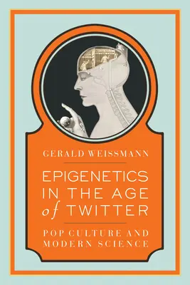 Epigenetika a Twitter korában: Popkultúra és modern tudomány - Epigenetics in the Age of Twitter: Pop Culture and Modern Science