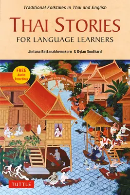 Thai történetek nyelvtanulóknak: Hagyományos népmesék angol és thai nyelven (ingyenes online hanganyag) - Thai Stories for Language Learners: Traditional Folktales in English and Thai (Free Online Audio)