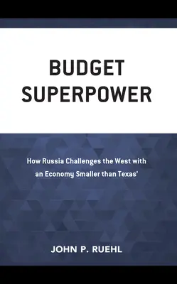 Költségvetési szuperhatalom: Hogyan hívja ki Oroszország a Nyugatot egy Texasnál kisebb gazdasággal? - Budget Superpower: How Russia Challenges the West with An Economy Smaller than Texas'