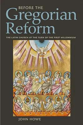 A gregorián reform előtt: A latin egyház az első évezred fordulóján - Before the Gregorian Reform: The Latin Church at the Turn of the First Millennium