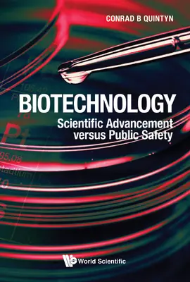 Biotechnológia: Tudományos fejlődés kontra közbiztonság - Biotechnology: Scientific Advancement Versus Public Safety