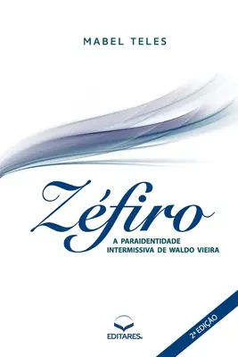 Zfiro: A Paraidentidade Intermissiva de Waldo Vieira (Teles Mabel (Autor))