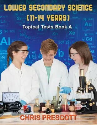 Lower Secondary Science: Tematikus tesztek (A könyv) - Lower Secondary Science: Topical Tests (Book A)