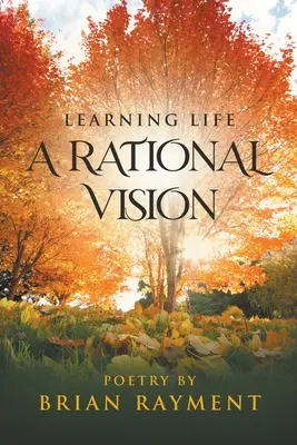 Az élet tanulása: Egy racionális jövőkép - Learning Life: A Rational Vision