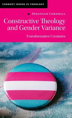 Konstruktív teológia és a nemek közötti eltérés: Átalakuló teremtmények - Constructive Theology and Gender Variance: Transformative Creatures