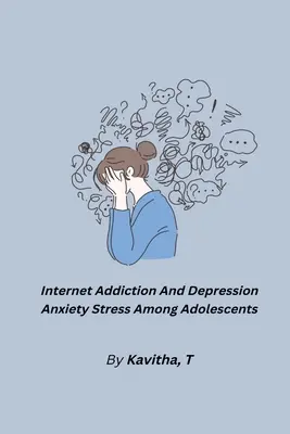 Internetfüggőség és depresszió szorongás stressz a serdülők körében - Internet Addiction And Depression Anxiety Stress Among Adolescents