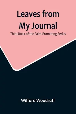 Levelek a naplómból: A hitre nevelő sorozat harmadik könyve - Leaves from My Journal: Third Book of the Faith-Promoting Series