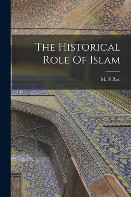 Az iszlám történelmi szerepe - The Historical Role Of Islam