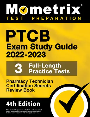 PTCB Exam Study Guide 2022-2023 Secrets - 3 Full-Length Practice Tests, Pharmacy Technician Certification Review Book: [4. kiadás] - PTCB Exam Study Guide 2022-2023 Secrets - 3 Full-Length Practice Tests, Pharmacy Technician Certification Review Book: [4th Edition]