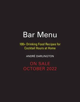 Bármenü: 100+ italos ételrecept az otthoni koktélórákhoz - Bar Menu: 100+ Drinking Food Recipes for Cocktail Hours at Home