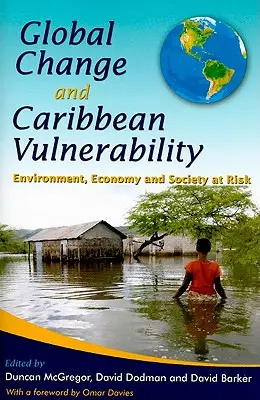 Globális változások és a karibi térség sebezhetősége: Környezet, gazdaság és társadalom veszélyben - Global Change and Caribbean Vulnerability: Environment, Economy and Society at Risk