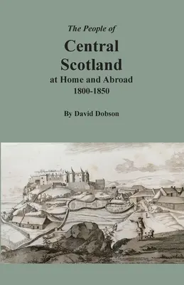 Közép-Skócia népe itthon és külföldön, 1800-1850 - The People of Central Scotland at Home and Abroad, 1800-1850