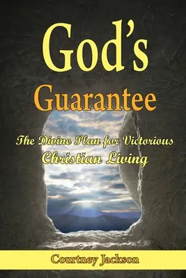 Isten garanciája: Az isteni terv a győztes keresztény élethez - God's Guarantee: The Divine Plan for Victorious Christian Living