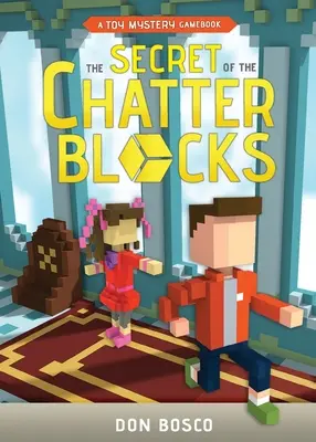 A fecsegő blokkok titka: Egy játék rejtélyes játékfüzet - The Secret of The Chatter Blocks: A Toy Mystery Gamebook