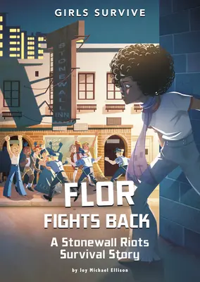 Flor Fights Back (Flor visszavág): A Stonewall Riots Survival Story (A Stonewall Riots Survival Story) - Flor Fights Back: A Stonewall Riots Survival Story