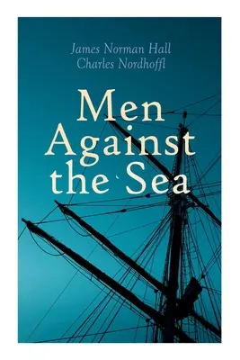 Men Against the Sea (Emberek a tenger ellen) - Men Against the Sea