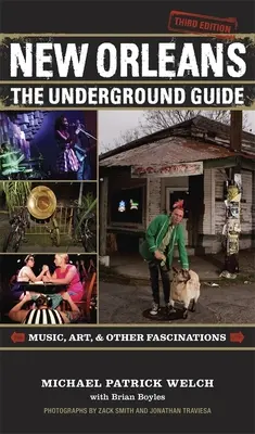 New Orleans: The Underground Guide, 3. kiadás - New Orleans: The Underground Guide, 3rd Edition