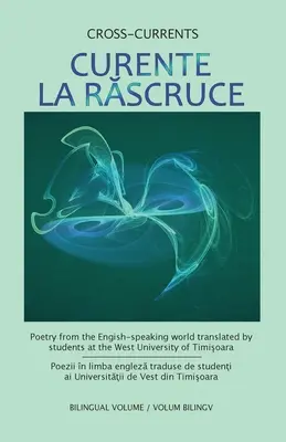 Curente La Ruscruce: Költészet az angol nyelvterületről a Temesvári Nyugati Egyetem hallgatóinak fordításában - Curente La Ruscruce: Poetry from the English-speaking world translated by students at the West University of Timisoara