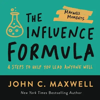 A befolyásolás képlete: 4 lépés, amely segít bárkit jól vezetni - The Influence Formula: 4 Steps to Help You Lead Anyone Well