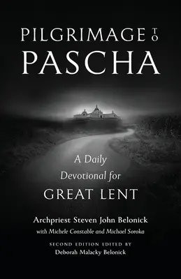 Zarándoklat a húsvéti ünnepekre Nagy nyomtatott kiadás: Napi áhítat a nagyböjt idejére - Pilgrimage to Pascha Large Print Edition: A Daily Devotional for Great Lent