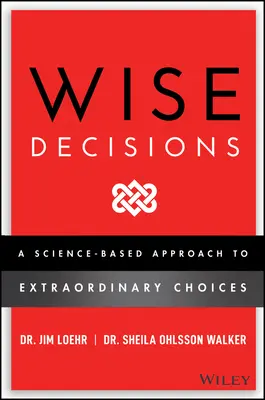 Bölcs döntések: Tudományalapú megközelítés a jobb döntések meghozatalához - Wise Decisions: A Science-Based Approach to Making Better Choices