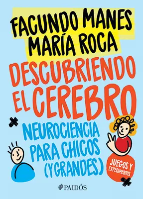 Descubriendo El Cerebro: Neurociencia Para Chicos (Y Grandes)