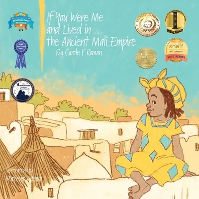 Ha én lennék és élnék... az ókori Mali birodalomban: Bevezetés a civilizációkba az idők során - If You Were Me and Lived in...the Ancient Mali Empire: An Introduction to Civilizations Throughout Time