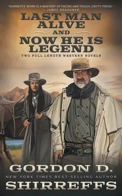 Last Man Alive és Now He Is Legend: Két teljes hosszúságú westernregény - Last Man Alive and Now He Is Legend: Two Full Length Western Novels