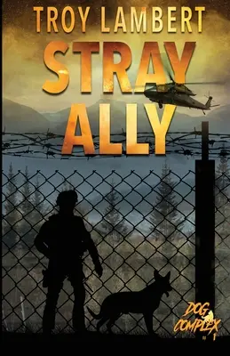 Kóbor szövetséges: A kutyakomplexum 1. könyve - Stray Ally: The Dog Complex Book #1