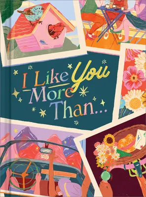 Jobban szeretlek, mint...: Ajándékkönyv egy igazán jó barát megünneplésére - I Like You More Than...: A Gift Book to Celebrate a Really Good Friend