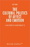 Az affektus és az érzelem kulturális politikája: A kínai valóságshow-k esettanulmánya - The Cultural Politics of Affect and Emotion: A Case Study of Chinese Reality TV