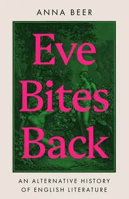 Eve Bites Back: Az angol irodalom alternatív története - Eve Bites Back: An Alternative History of English Literature